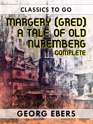 cover image of Margery (Gred) a Tale of Old Nuremberg Complete